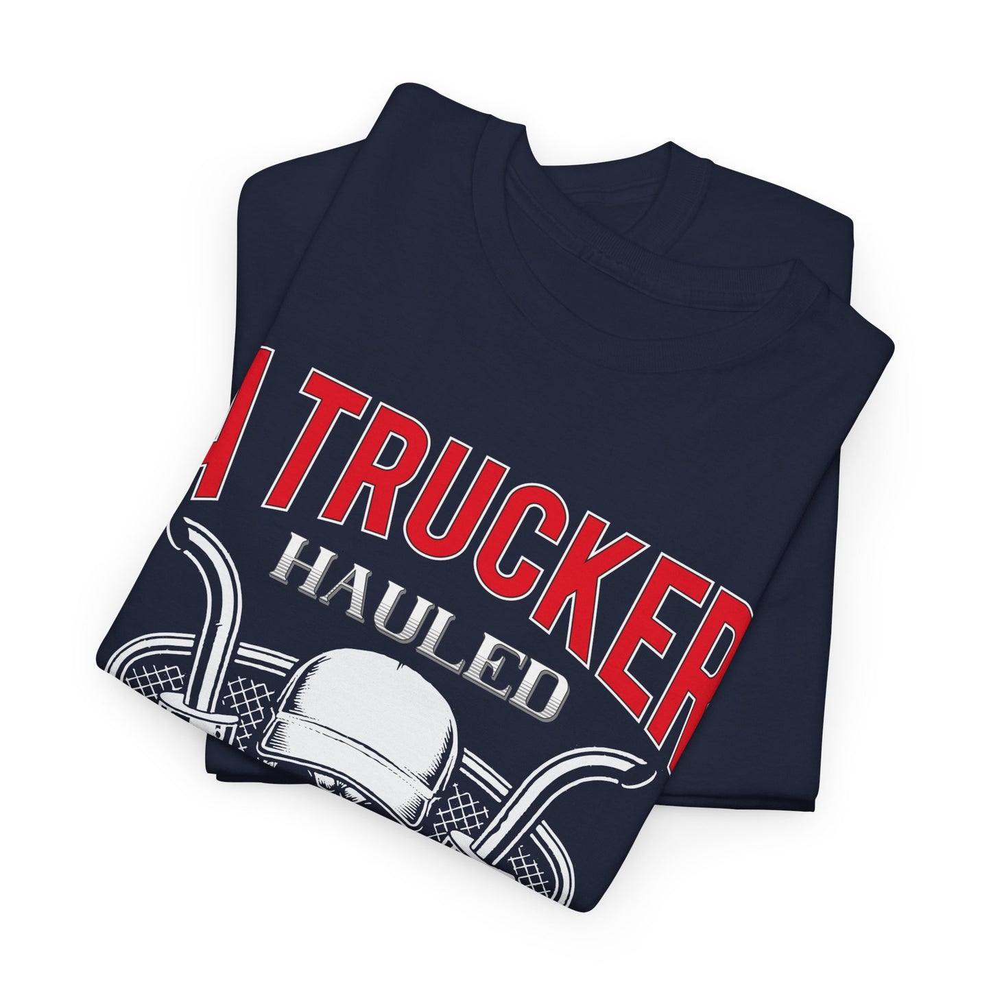 A Trucker Hauled My Heart Away Tee