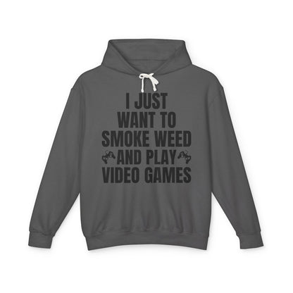 "I Just Want To Smoke Weed And Play Video Games" Graphic Lightweight Hooded Sweatshirt