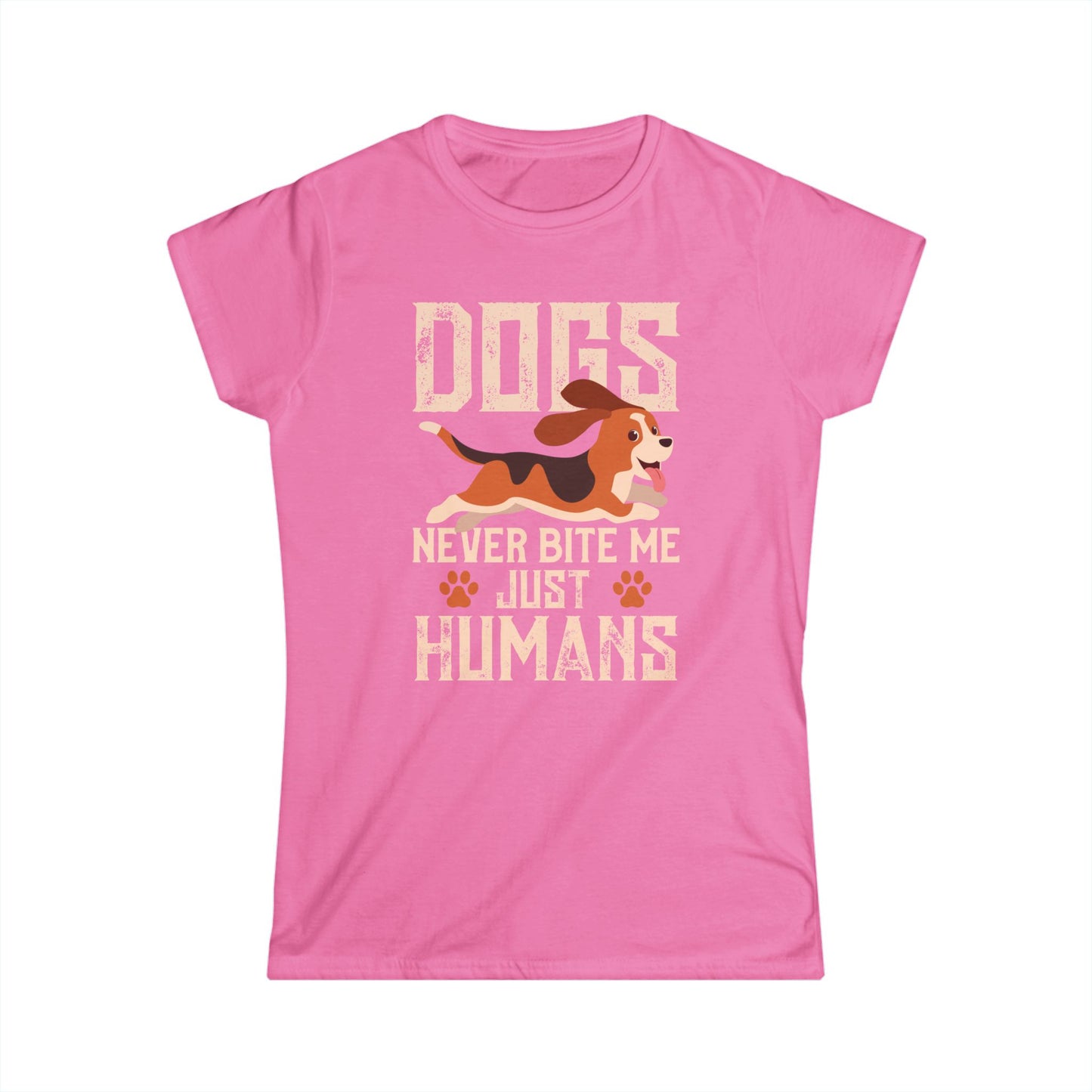 Dogs Never Bite Me Just Humans Women's T-Shirt