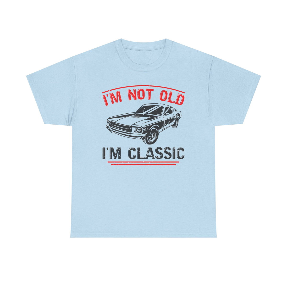 I'm Not Old I'm Classic T-Shirt