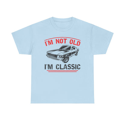 I'm Not Old I'm Classic T-Shirt