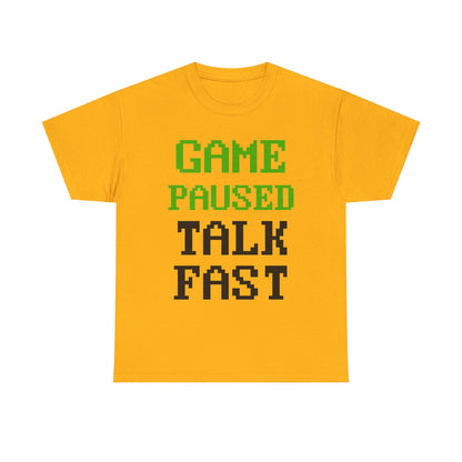 Game Paused Talk Fast T-Shirt