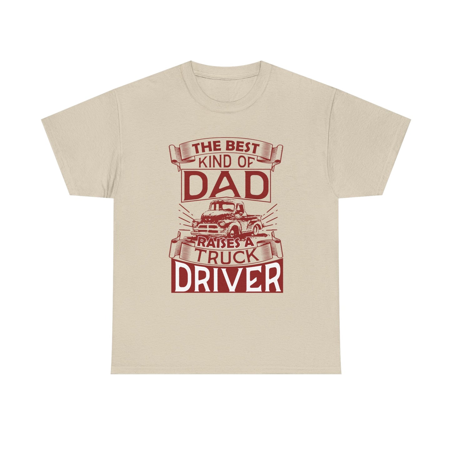 Best Kind Of Dad Raises A Truck Driver T-Shirt