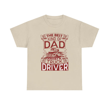 Best Kind Of Dad Raises A Truck Driver T-Shirt