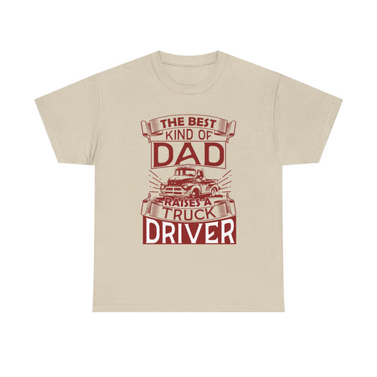 Best Kind Of Dad Raises A Truck Driver T-Shirt
