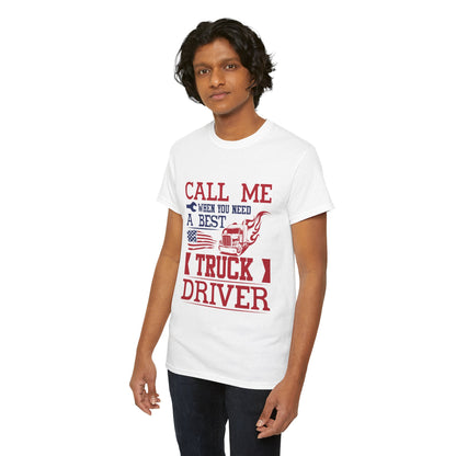 Call Me When You Need A Best Truck Driver Tee