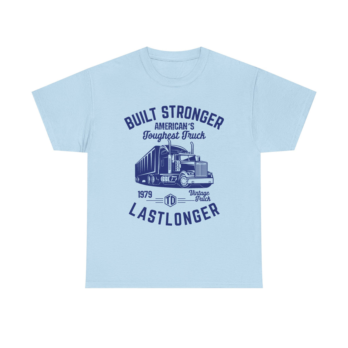 Built Stronger Last Longer Trucker T-Shirt