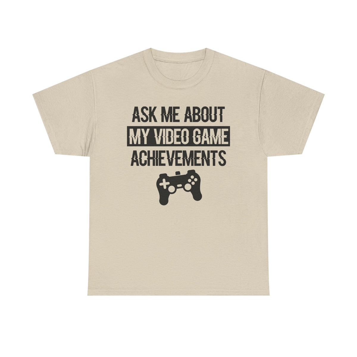 "Ask Me About My Video Game Achievements" T-Shirt