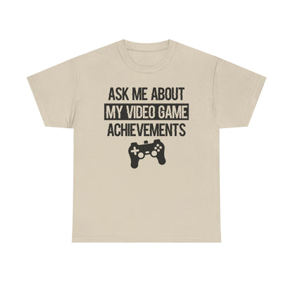 "Ask Me About My Video Game Achievements" T-Shirt
