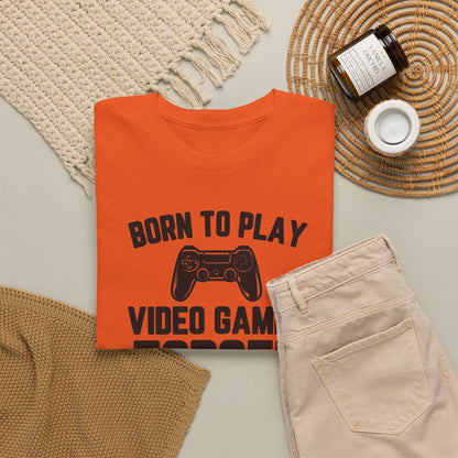 "Born To Play, Forced To Go To School" Video Game T-Shirt