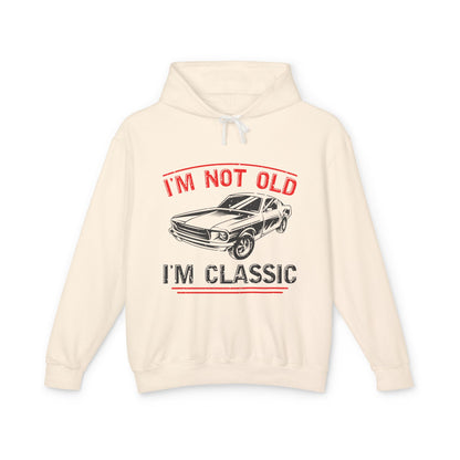 I'm Not Old I'm Classic Lightweight Hooded Sweatshirt