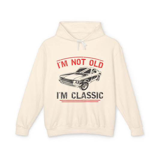 I'm Not Old I'm Classic Lightweight Hooded Sweatshirt