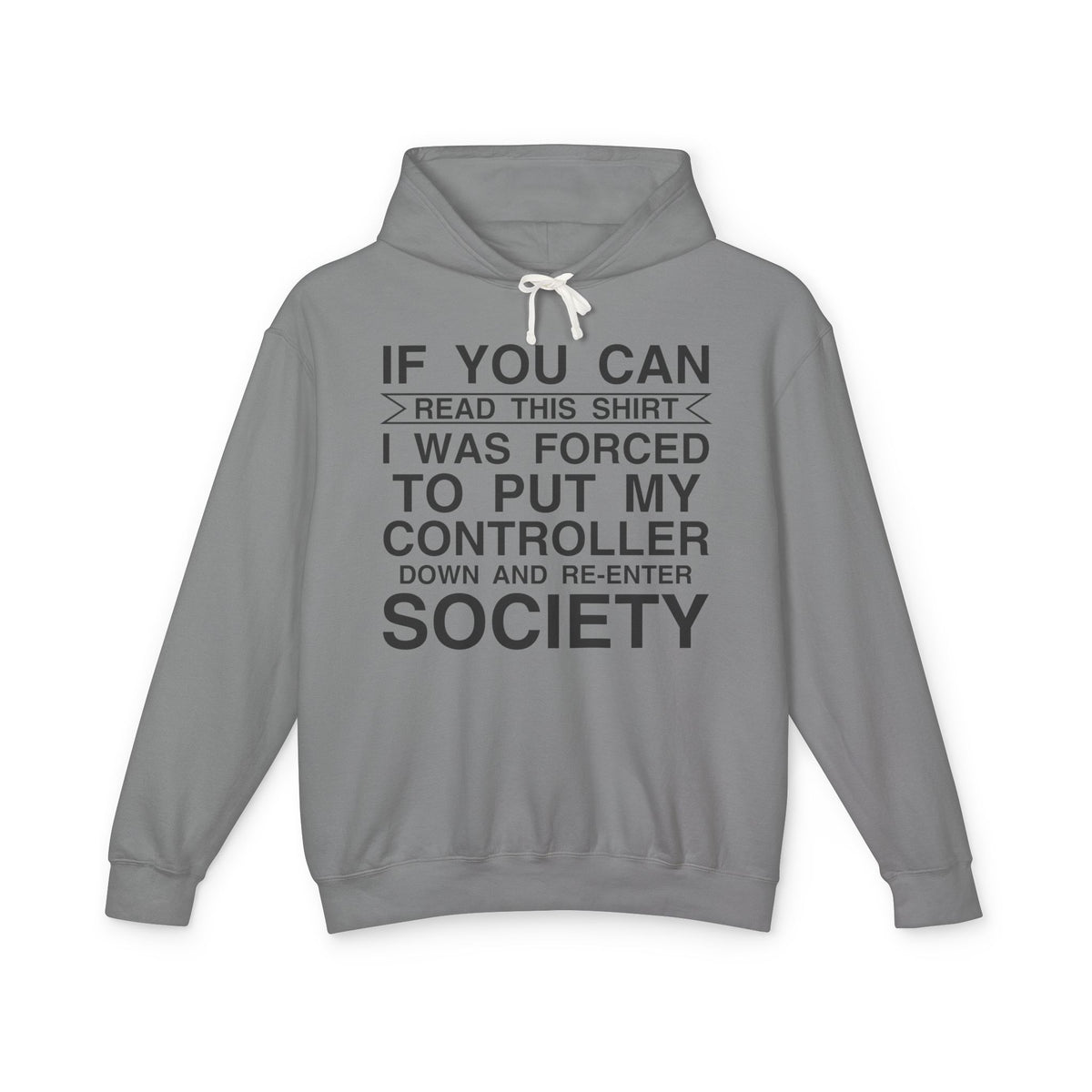 "If You Can Read This Shirt I Was Forced To Put My Controller Down" Lightweight Hooded Sweatshirt