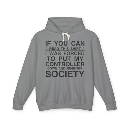 "If You Can Read This Shirt I Was Forced To Put My Controller Down" Lightweight Hooded Sweatshirt