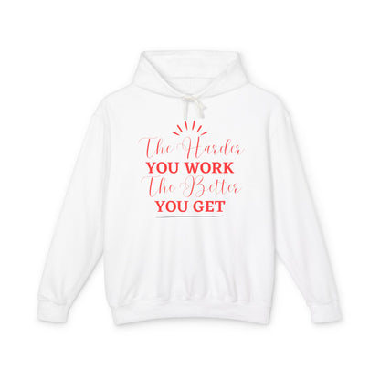 "The Harder You Work The Better You Get" Lightweight Women's Hooded Sweatshirt