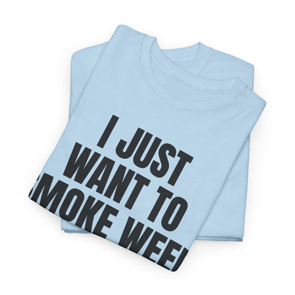 "I Just Want To Smoke Weed And Play Video Games" Graphic T-Shirt