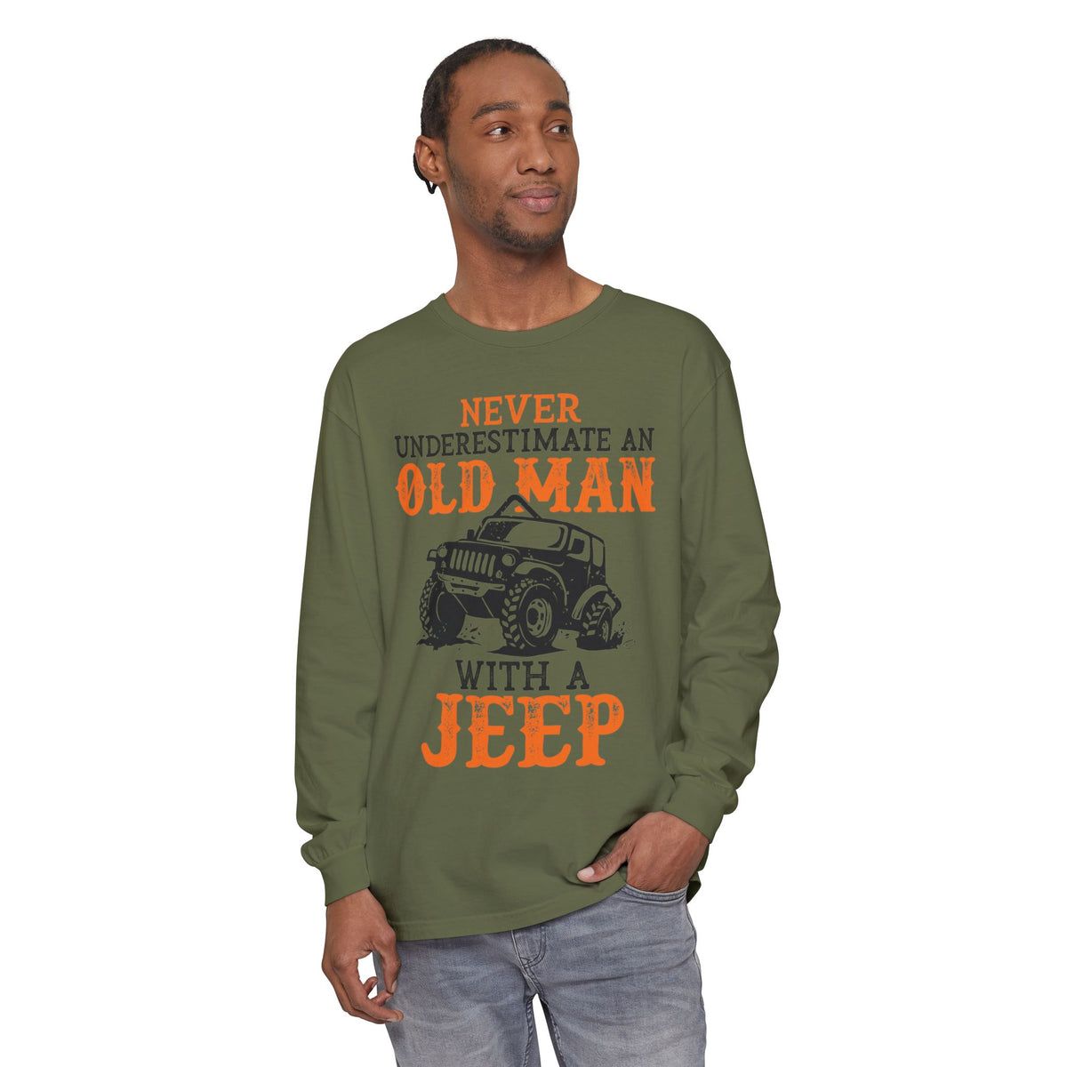 Never Underestimate An Old Man With A Jeep Garment-Dyed Long Sleeve T-Shirt