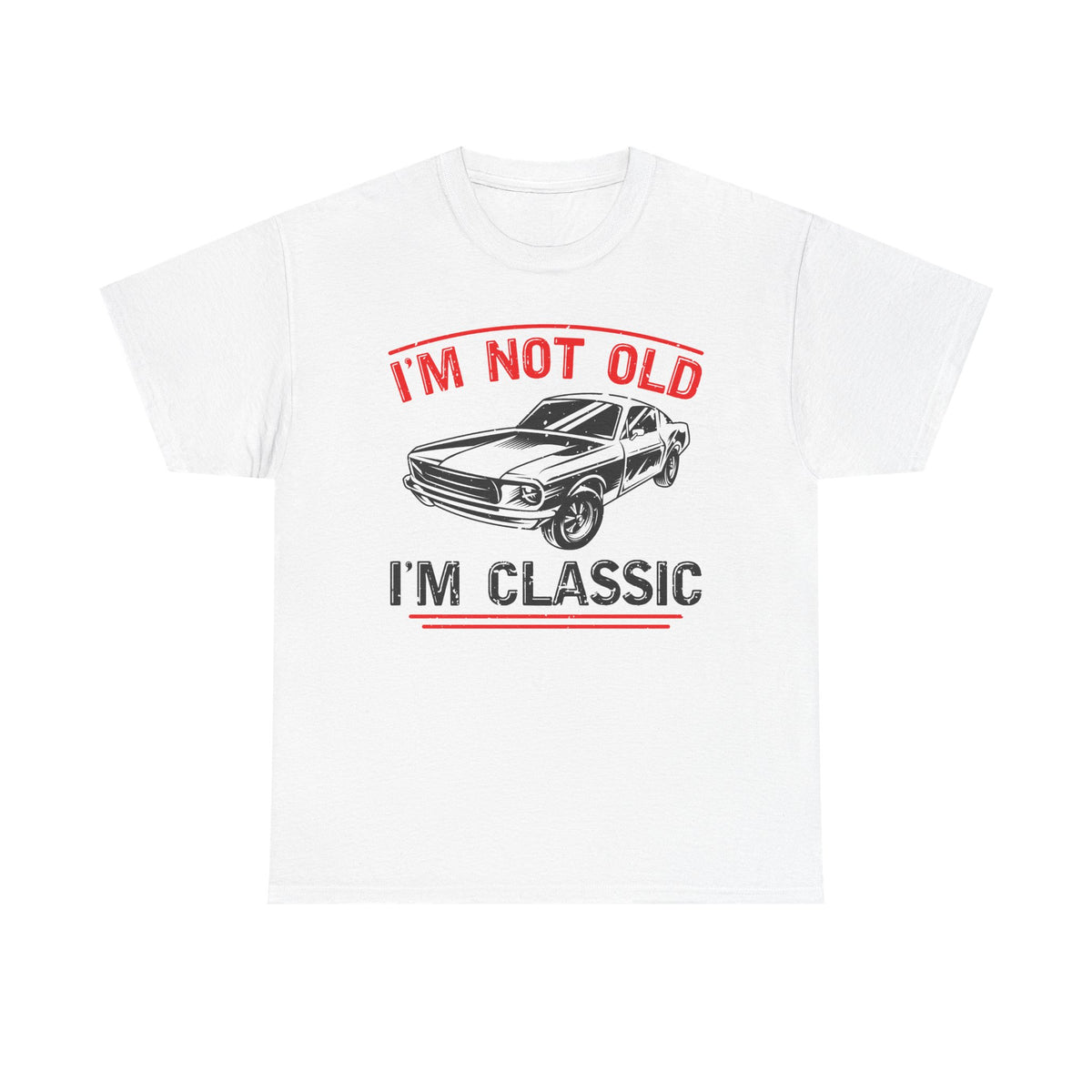 I'm Not Old I'm Classic T-Shirt