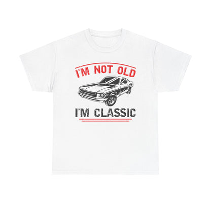 I'm Not Old I'm Classic T-Shirt