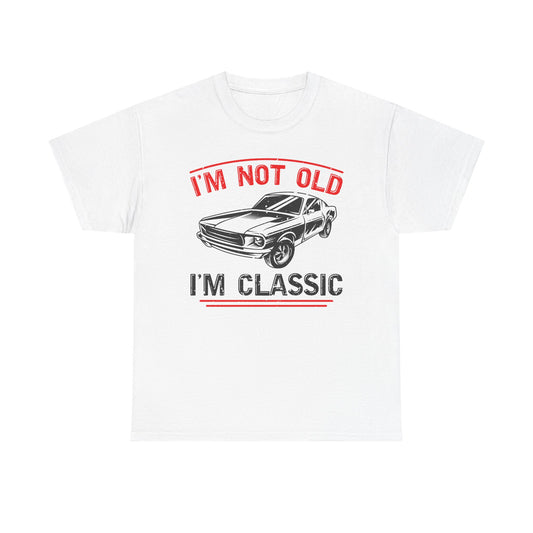 I'm Not Old I'm Classic T-Shirt