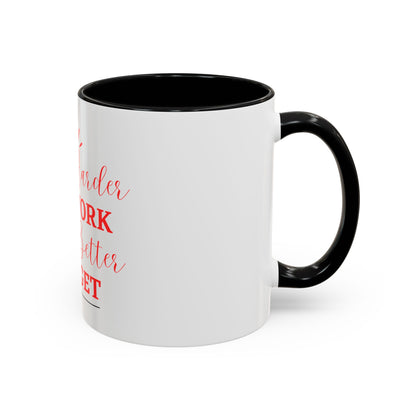 “The Harder You Work, The Better You Get” 11oz Mug