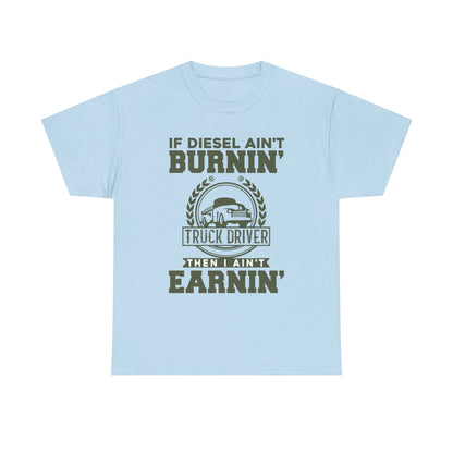 If Diesel Ain't Burnin' Truck Driver T-Shirt