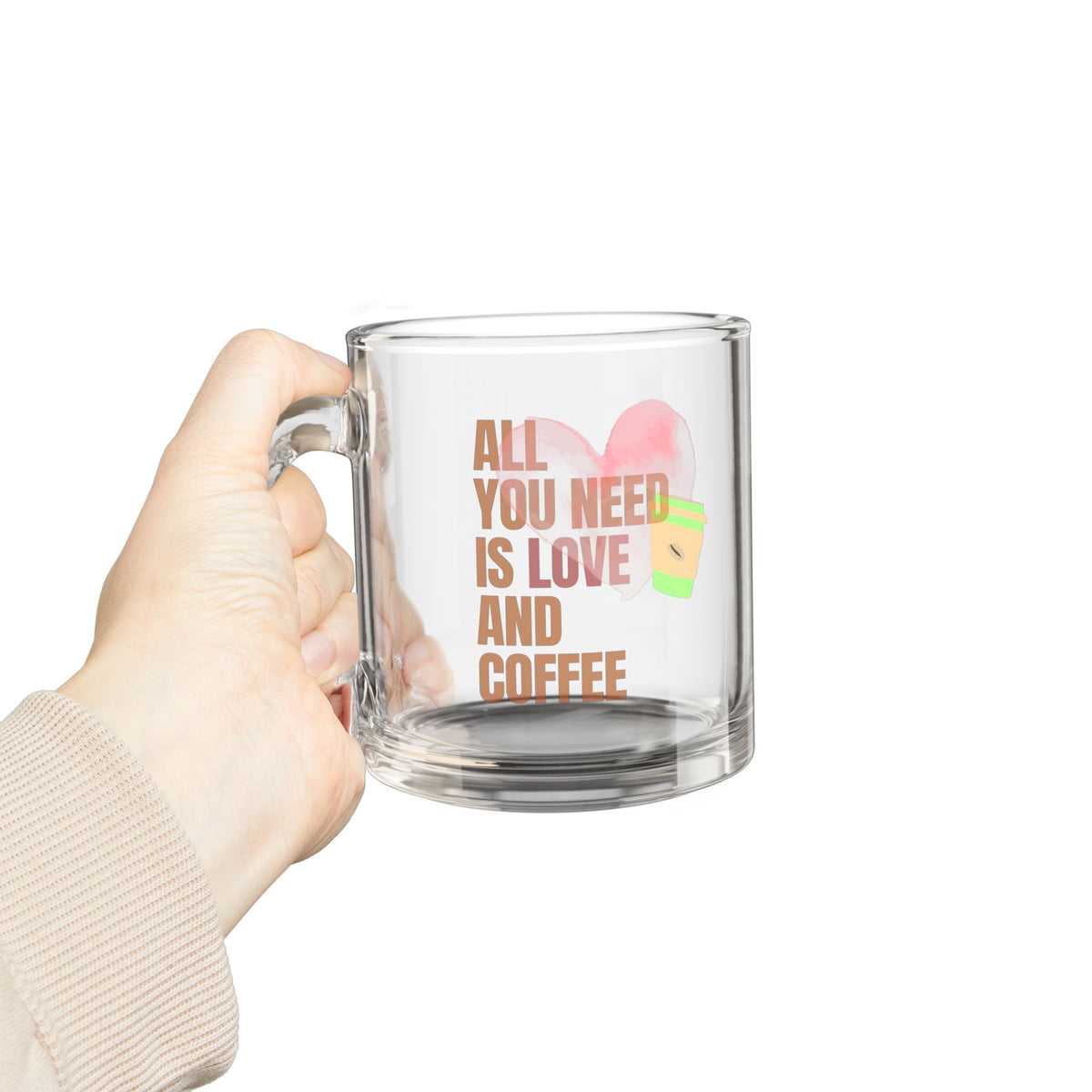 "All You Need Is Love and Coffee" Heart Coffee 10oz Glass Mug