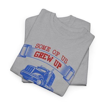 Some Of Us Grew Up Playing With Trucks T-Shirt