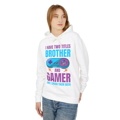 "I Have Two Titles Brother And Gamer" Lightweight Hooded Sweatshirt