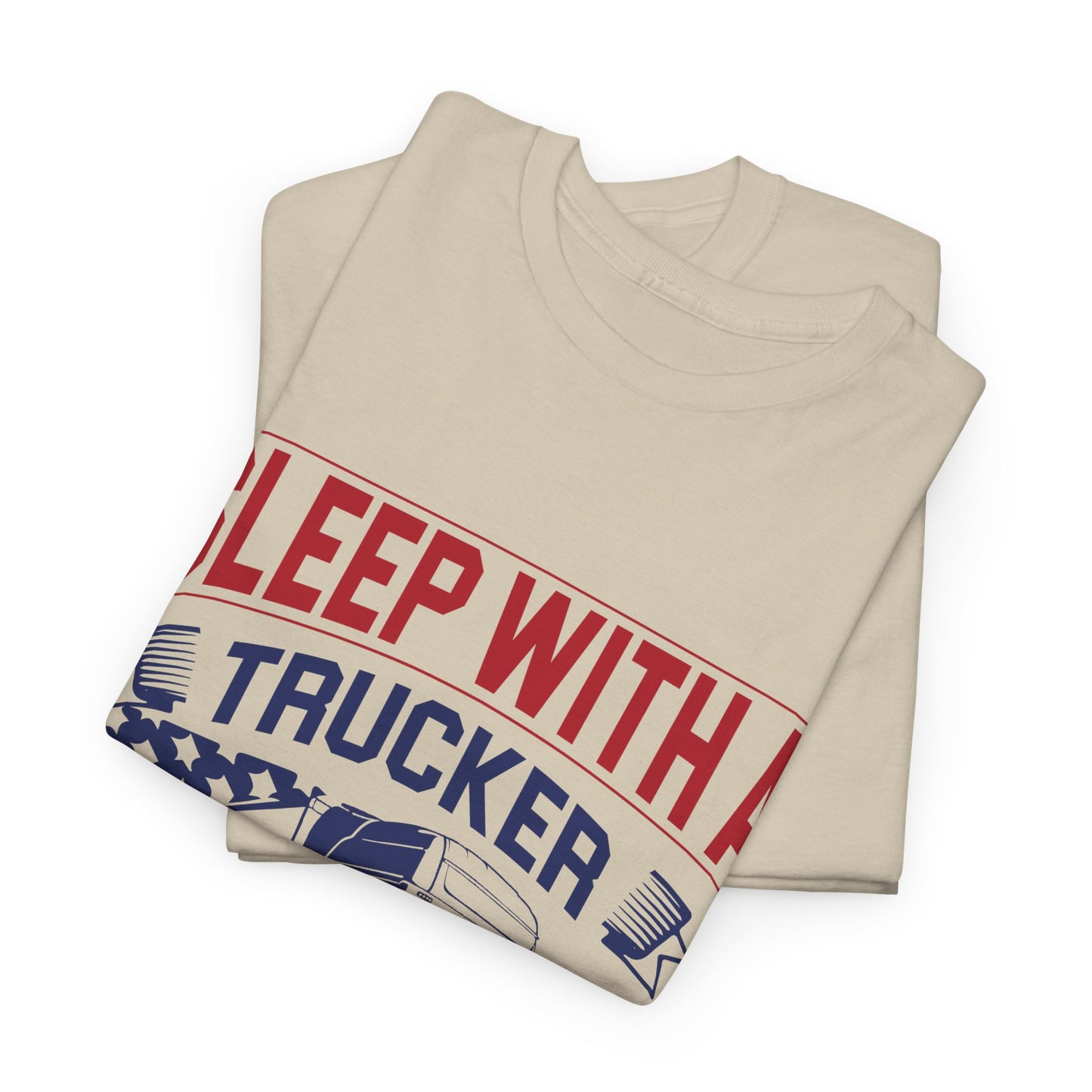 Sleep With A Trucker Tee