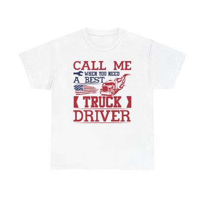Call Me When You Need A Best Truck Driver T-Shirt