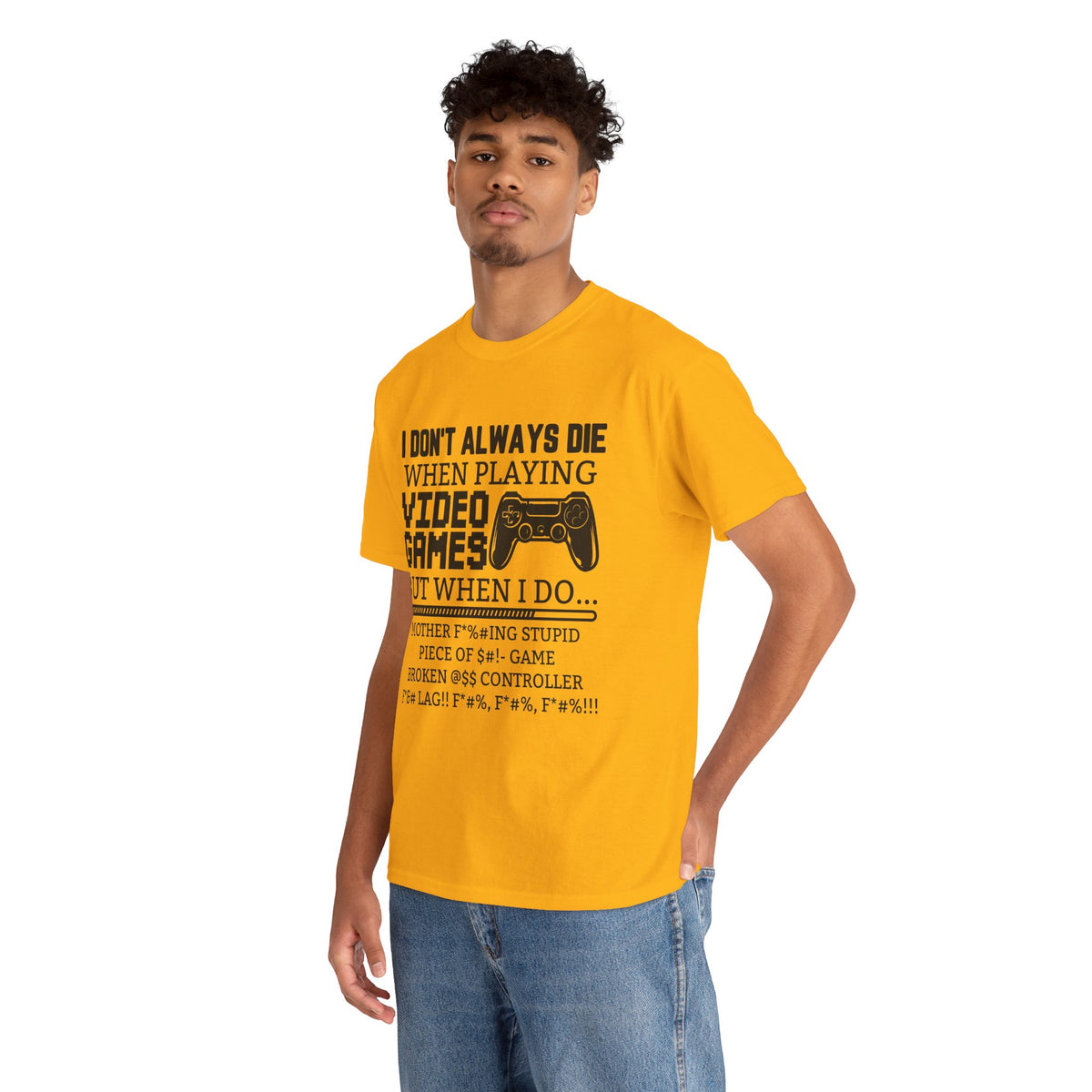 "I Don't Always Die When Playing Video Games" T-Shirt