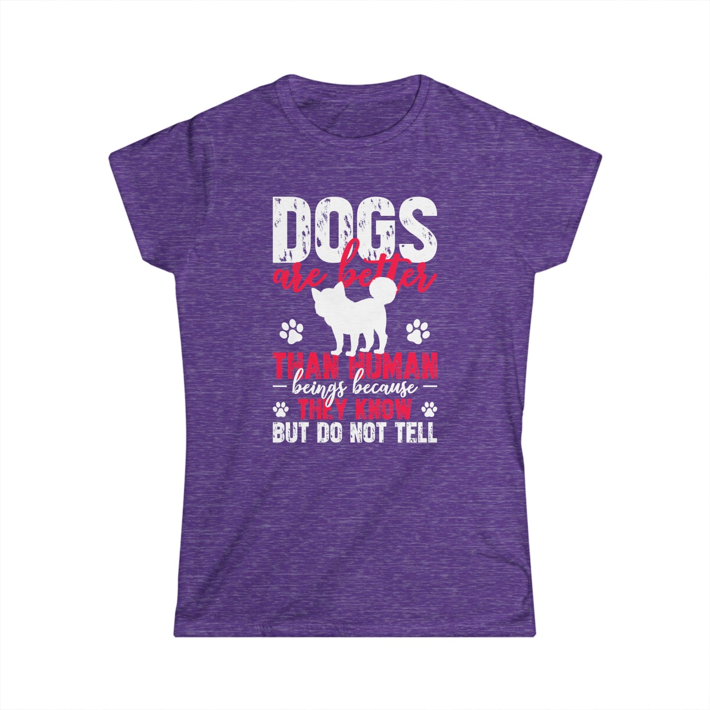 Dogs Are Better Than Humans Women's Tee