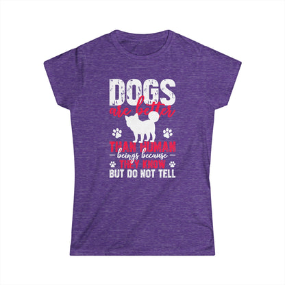 Dogs Are Better Than Humans Women's Tee