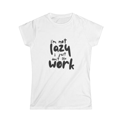 I Am Not Lazy Graphic Women's Softstyle Tee