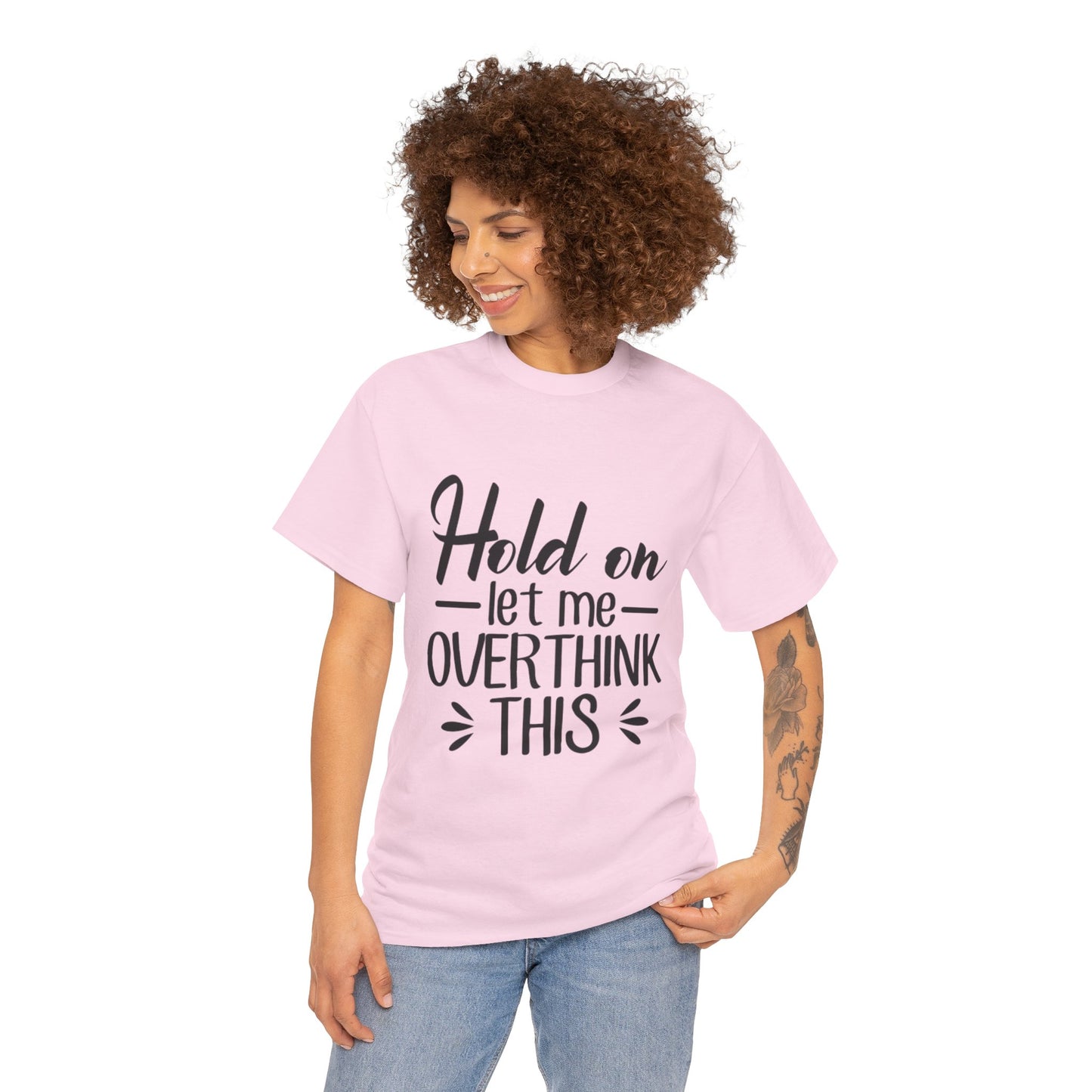 Hold On Let Me Overthink This Women's T-Shirt