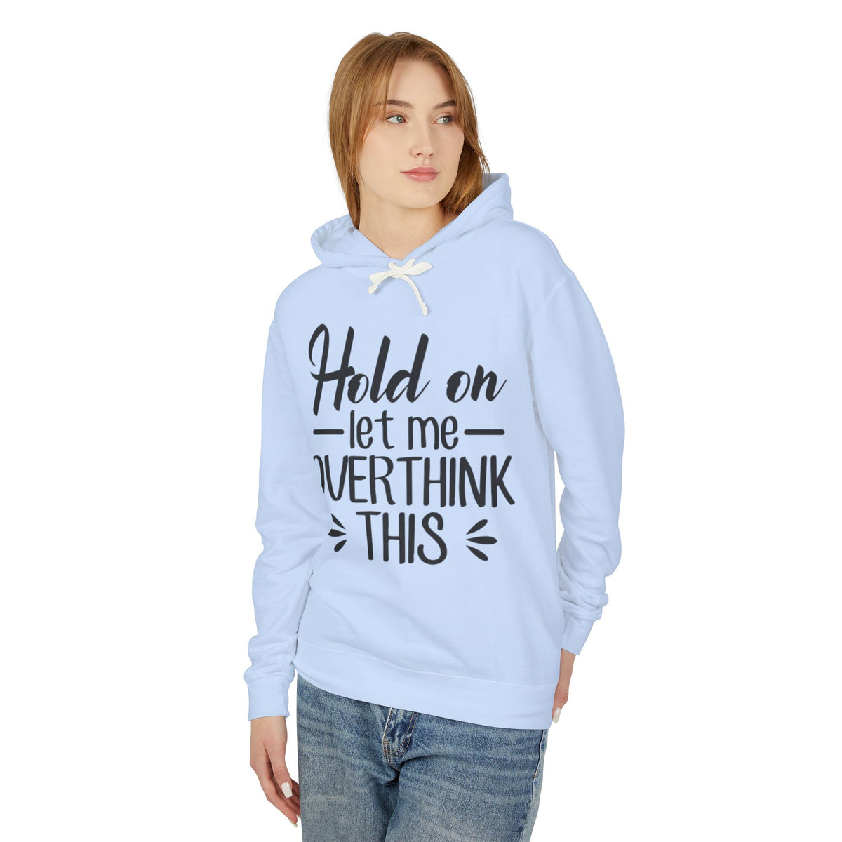 Hold On Let Me Overthink This Lightweight Women's Hooded Sweatshirt