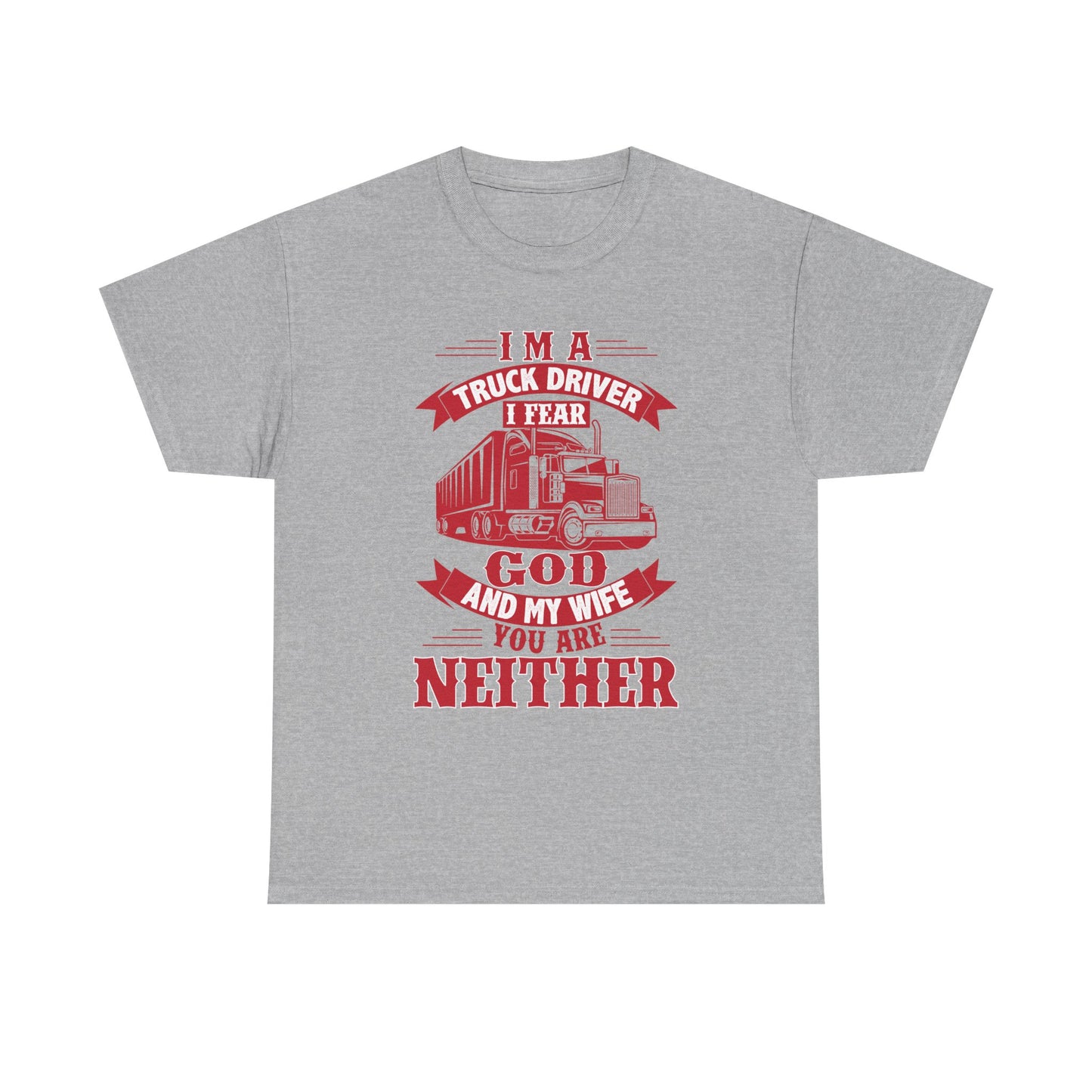 I Am A Truck Driver I Fear God  And My Wife T-Shirt