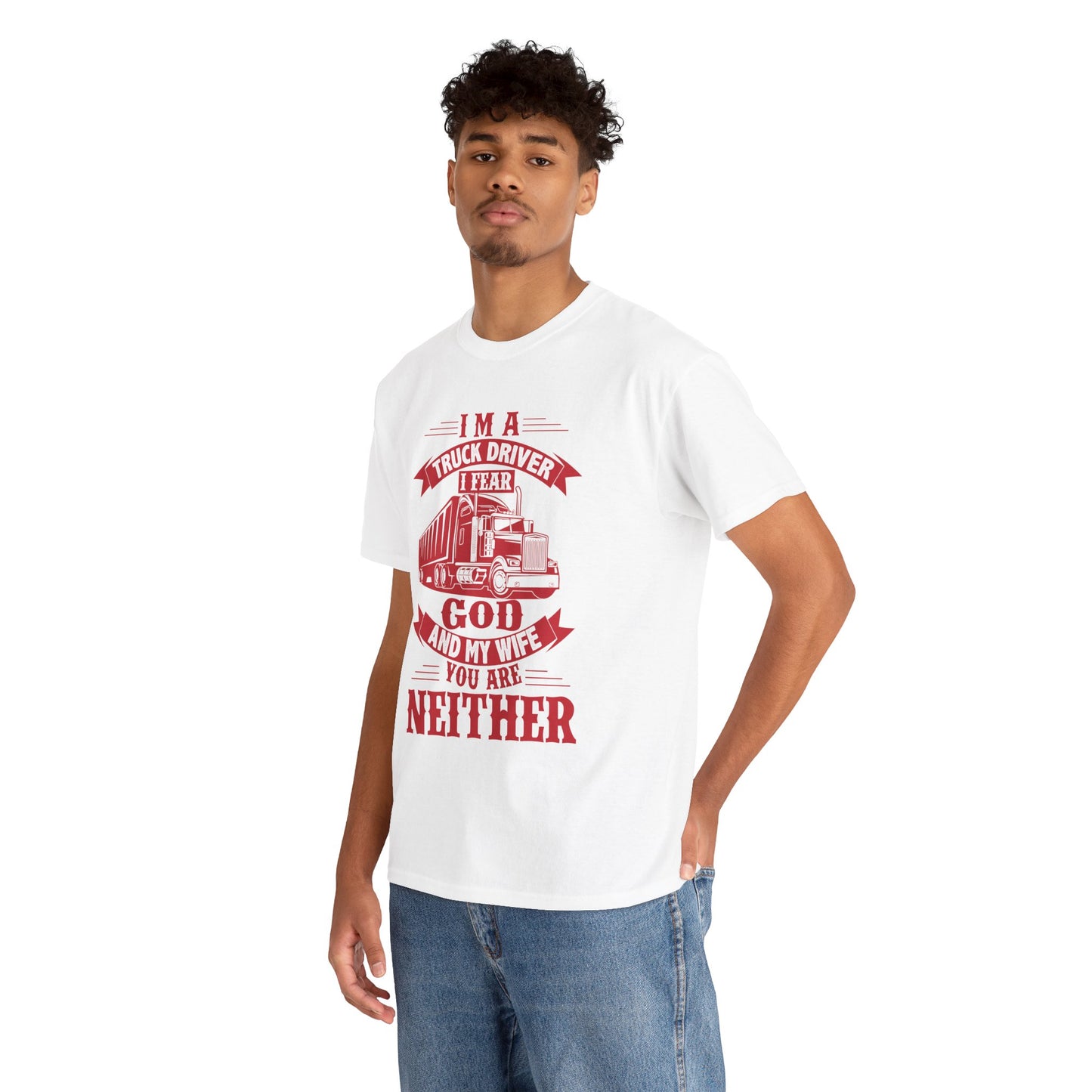 I Am A Truck Driver I Fear God  And My Wife T-Shirt