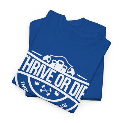 Thrive Or Die T-Shirt