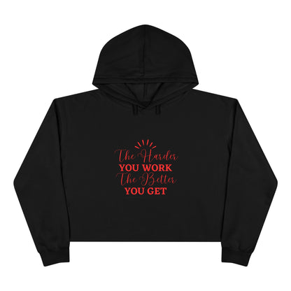 "The Harder You Work The Better You Get" Crop Hoodie