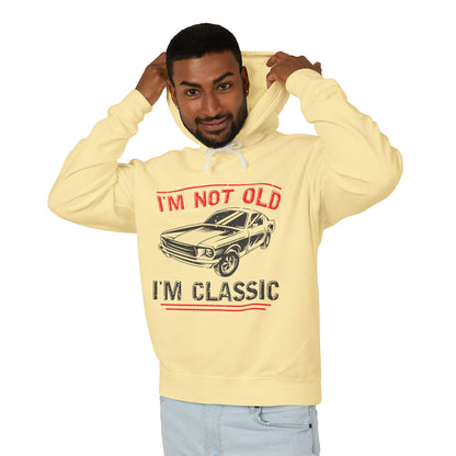 I'm Not Old I'm Classic Lightweight Hooded Sweatshirt