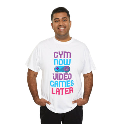 Gym Now Video Games Later T-Shirt
