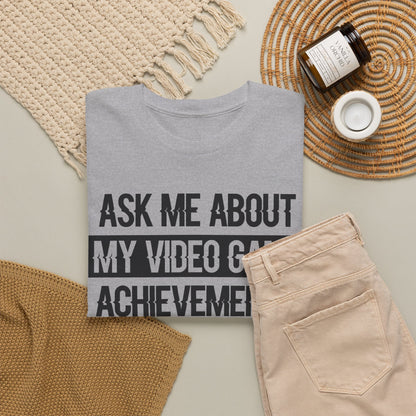 "Ask Me About My Video Game Achievements" T-Shirt