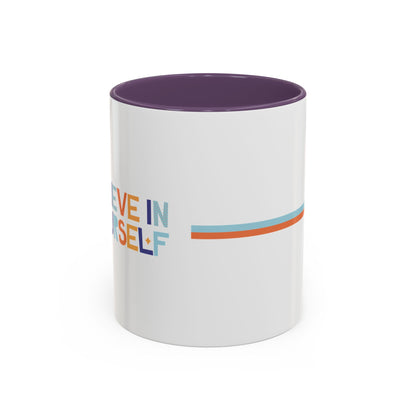 "Believe in Yourself" Accent 11oz Coffee Mug