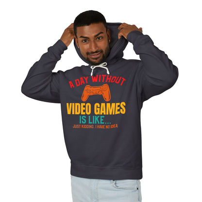 "A Day Without Video Games Is Like... Just Kidding" Lightweight Hooded Sweatshirt