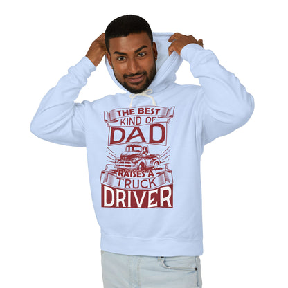 The Best Kind Of Dad Raises A Truck Driver Lightweight Hooded Sweatshirt
