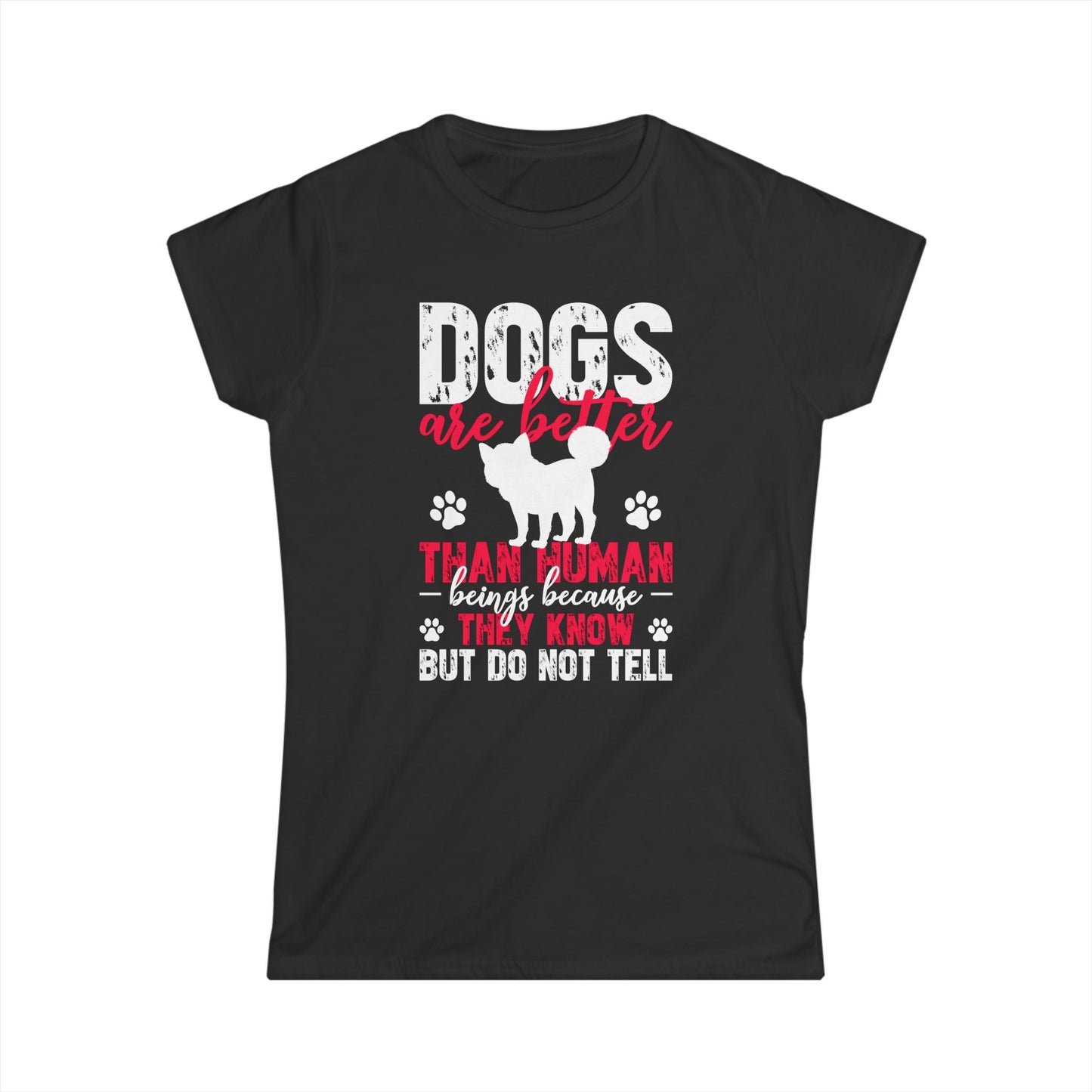 Dogs Are Better Than Humans Women's Tee