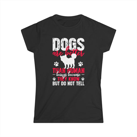 Dogs Are Better Than Humans Women's Tee