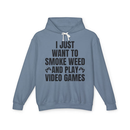 "I Just Want To Smoke Weed And Play Video Games" Graphic Lightweight Hooded Sweatshirt